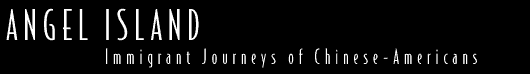 Angel Island: Immigrant Journeys of Chinese-Americans
